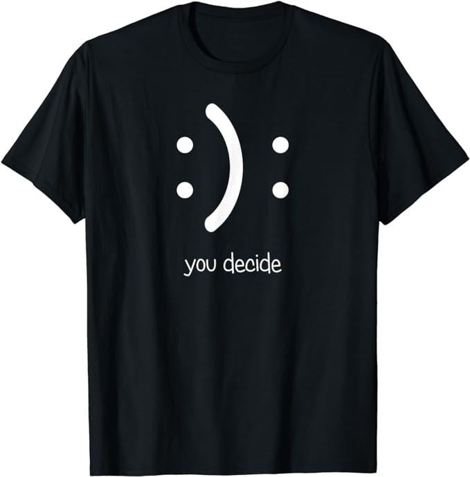 Funny Work Shirts, Happy Face Sad Face I Smile You Decide T-Shirt Menswear Casual Cotton Hoodie, Sweatshirt