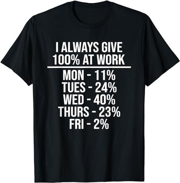 Funny Work Shirts, I Always Give 100% At Work Funny Work Quotes Humor Sarcastic T-Shirt Menswear Casual Cotton Hoodie,...