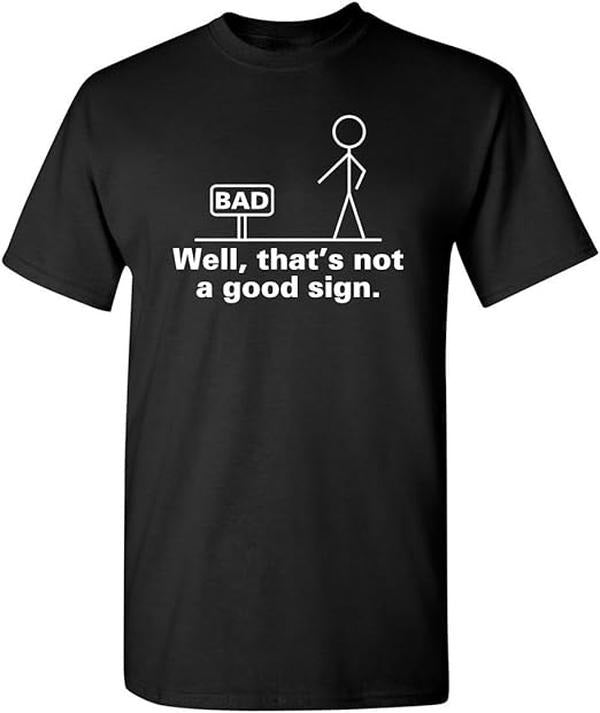 Funny Work Shirts, Not A Good Sign Stick Figure Graphic Novelty Sarcastic Funny Gag Gift T Shirt Menswear Casual...