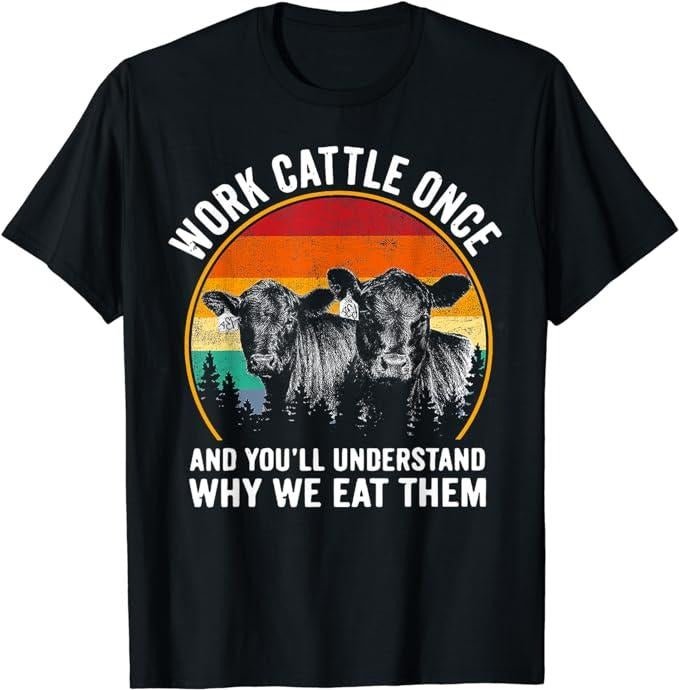 Funny Work Shirts, Work Cattle Once And You'll Understand Why We Eat Them Cow T-Shirt Menswear Casual Cotton Hoodie,...