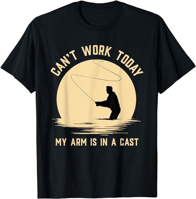 Funny Work T-Shirts, Can't Work Today My Arm is in A Cast - Funny Fly Fishing T-Shirt Casual Cotton Hoodie, Sweatshirt