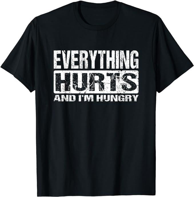 Funny Work T-Shirts, Everything Hurts And I'm Hungry - Funny Workout Joke T-Shirt Menswear Casual Cotton Hoodie, Sweatshirt