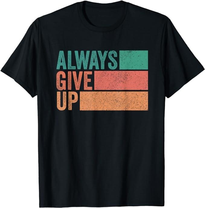 Funny Work T-Shirts, Funny Unmotivational Always Give Up Sarcastic Work T-Shirt Menswear Casual Cotton Hoodie, Sweatshirt