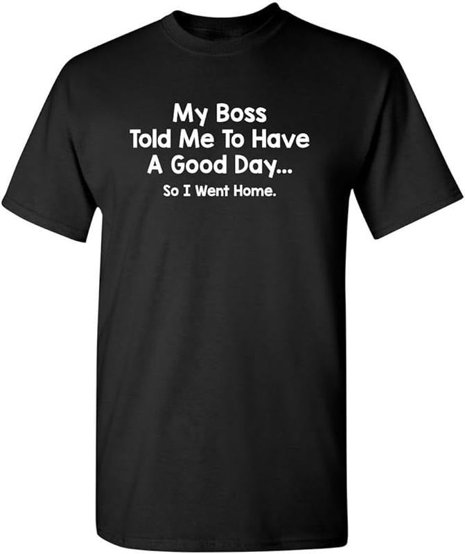 Funny Work T-Shirts, My Boss Told Me to Have A Good Day Graphic Novelty Sarcastic Funny T Shirt Menswear Casual Cotton...