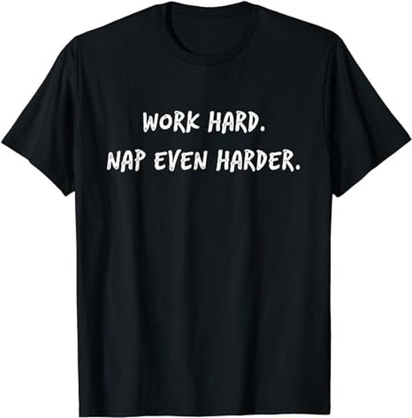 Funny Work T-Shirts, Work Hard Nap Even Harder Tee Shirt Funny Catchy Menswear Casual Cotton Hoodie, Sweatshirt