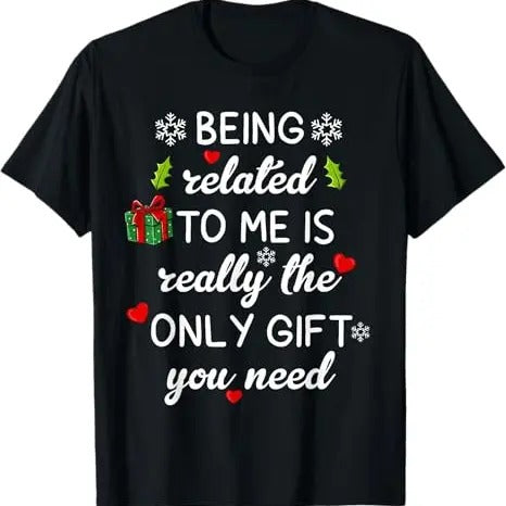 Funny Xmas Men Women Family T-Shirt, Christmas Being Related To Me Funny Family Pajamas Xmas T-Shirt