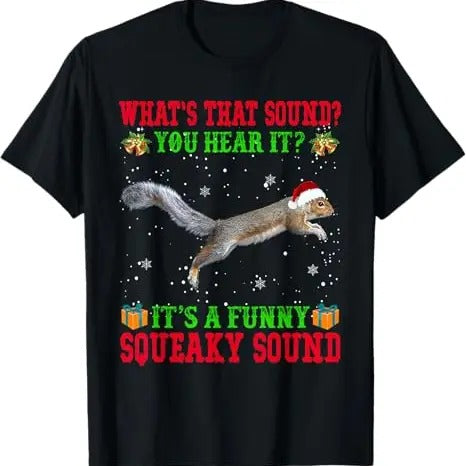 Funny Xmas Men Women Family T-Shirt, It's A Funny Squeaky Sound Shirt Christmas Squirrel Ugly T-Shirt