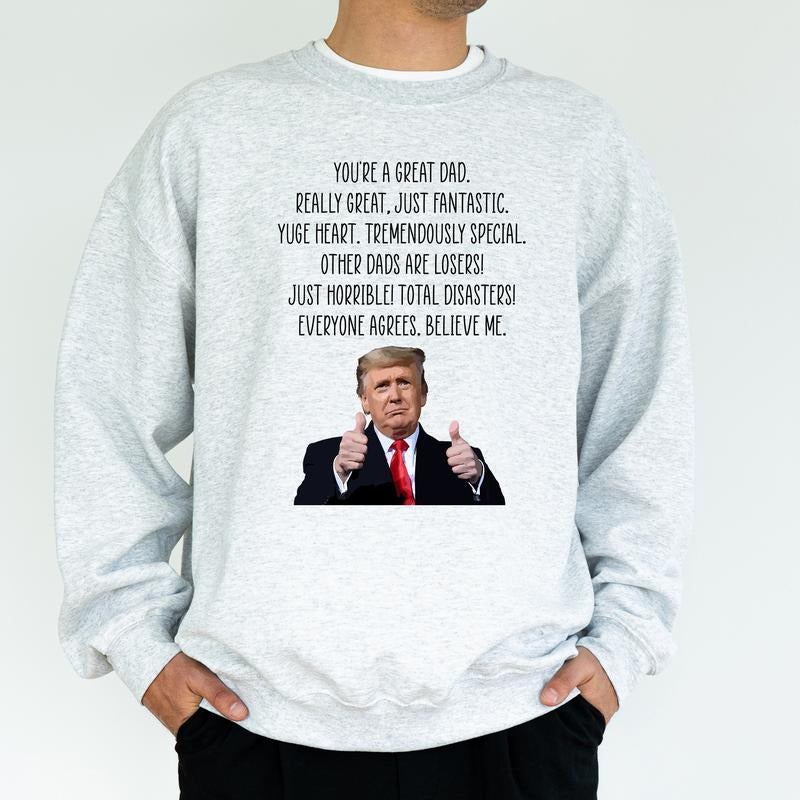 Funny You're A Great Dad Sweatshirt, Appreciation Gifts for Dad