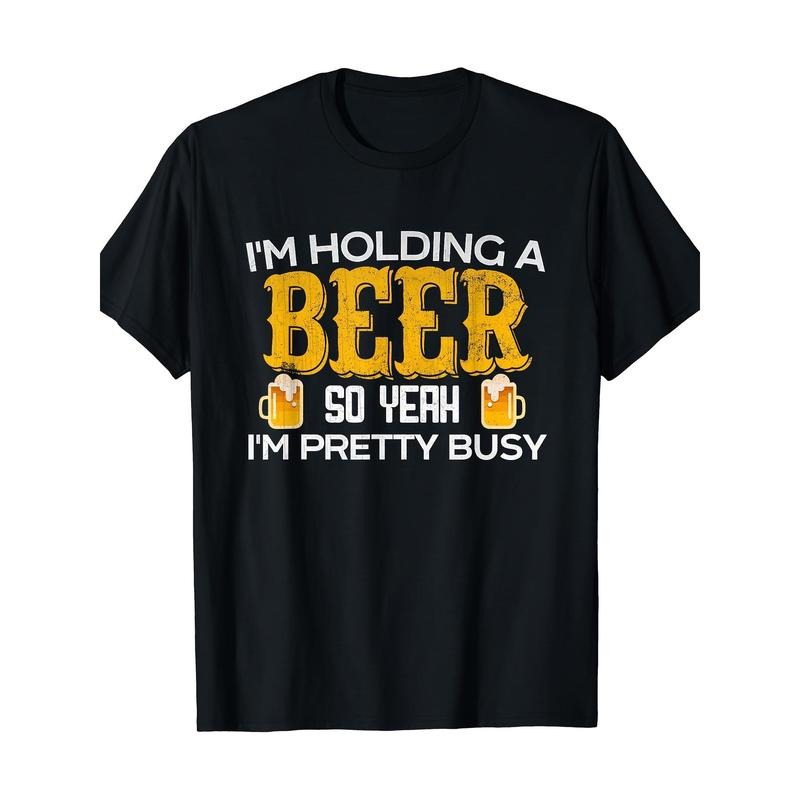 Funny thing is, I'm holding the beer, so yes I'm busy T-shirt Made in USA Hoodie, Sweatshirt | HypeCrazeTee.com