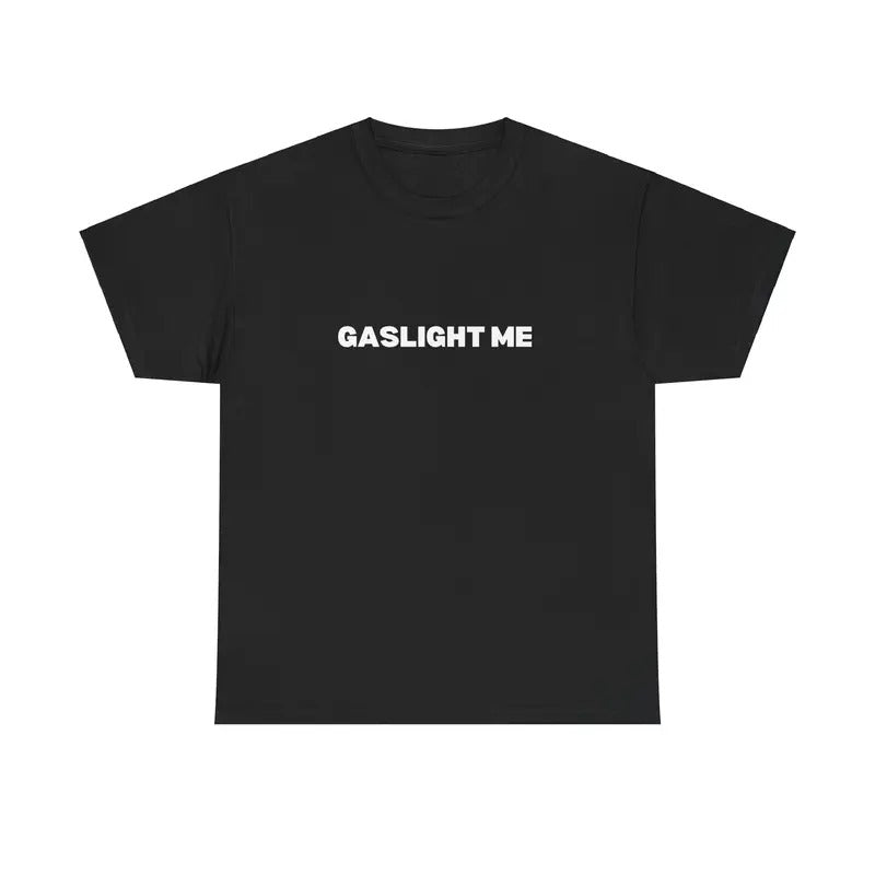 GASLIGHT ME SHIRT Hoodie, Sweatshirt | HypeCrazeTee.com