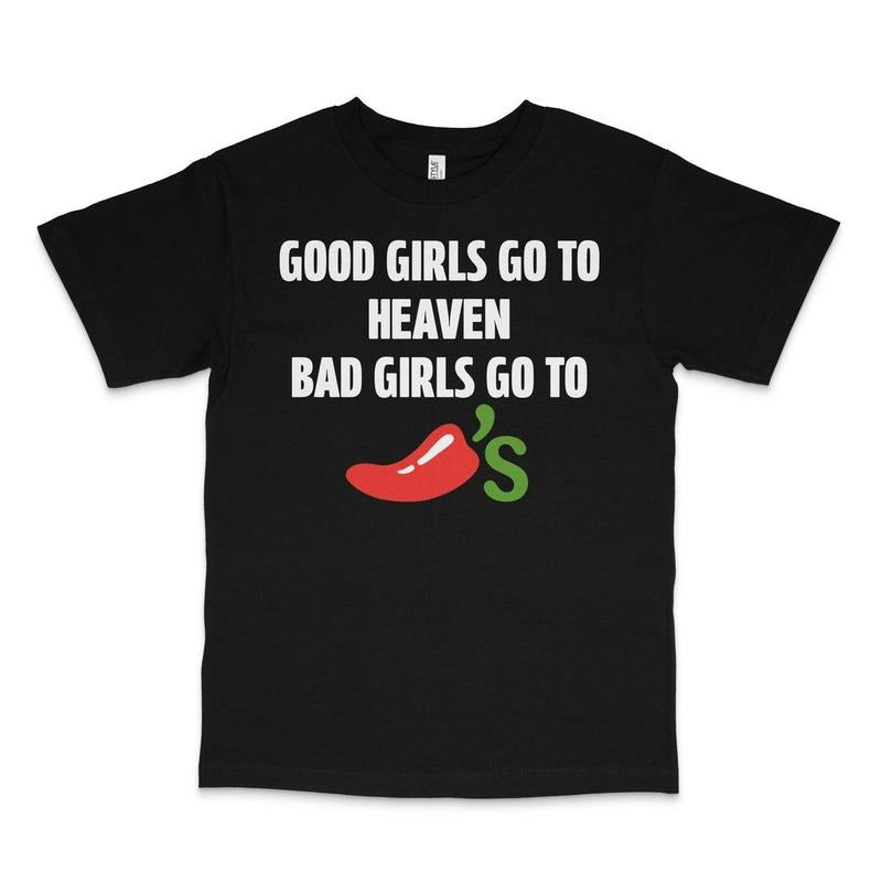 GOOD GIRLS GO TO HEAVEN BAD GIRLS GO TO CHILIS PRINTED T-SHIRT Hoodie, Sweatshirt | HypeCrazeTee.com
