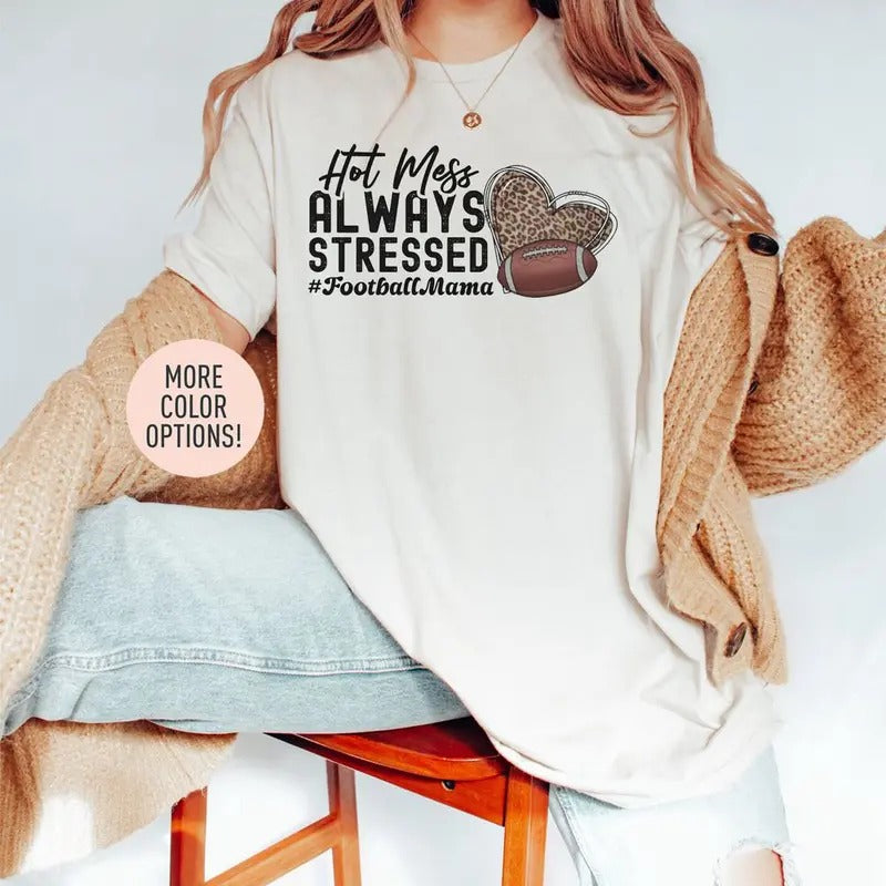 Game Day Football Mama Shirt: Hot Mess Always Stressed & Sports Mom Oversized Shirt