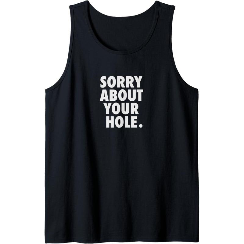 Gay Shirts For Men Adult Humor Funny Sorry About Your Hole Tank Top MADE IN USA Hoodie, Sweatshirt | HypeCrazeTee.com