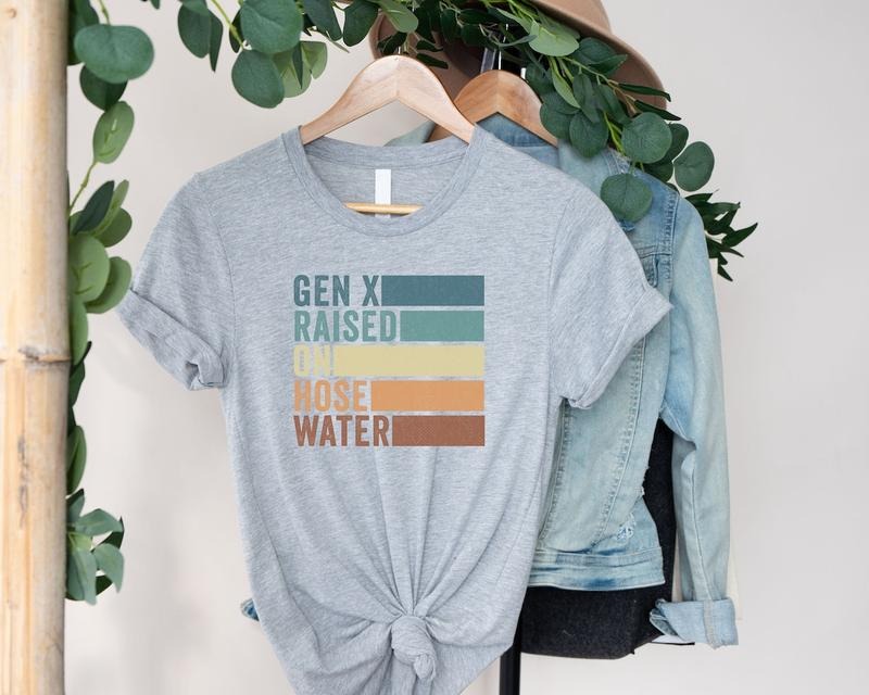 Gen X Colors TShirt Generation X T-Shirt Gen X TShirt Generation X Shirt Raised on Hose Water and Neglect Shirt Hoodie,...