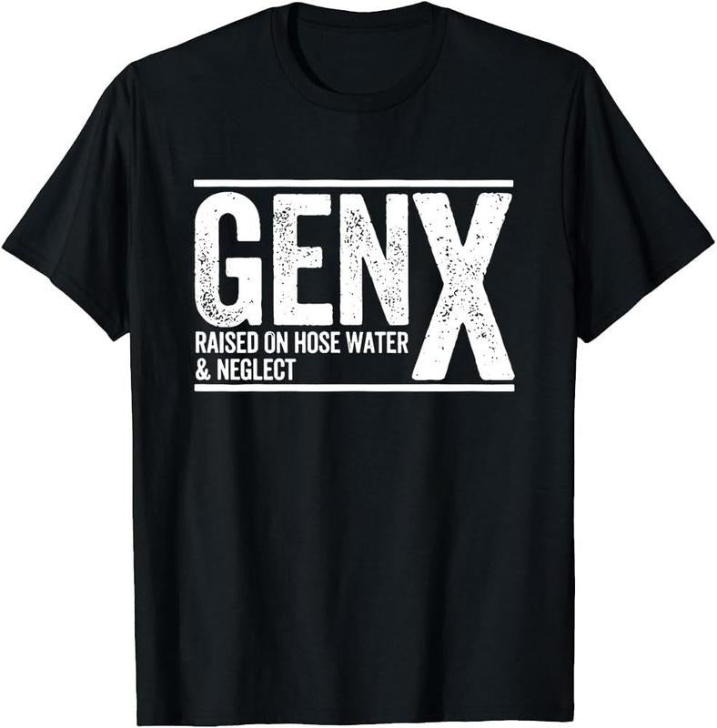 Gen X Raised On Hose Water and Neglect T-Shirt, Men Women Gen X T-Shirt Hoodie, Sweatshirt | HypeCrazeTee.com