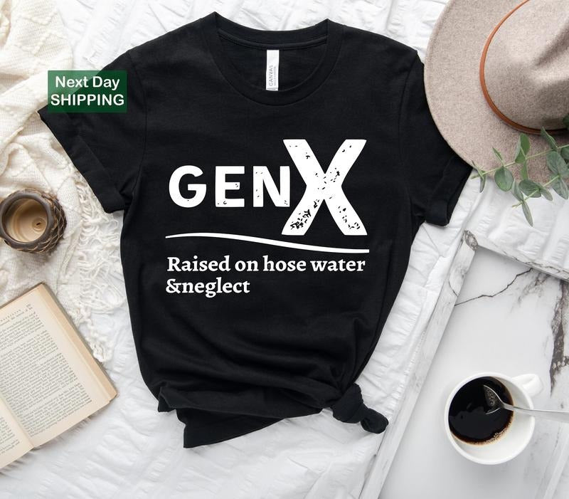 Gen X Raised on Hose Water and Neglect T-Shirt, Sarcastic Shirts, Funny Quotes Shirt billabongshirts Hoodie, Sweatshirt