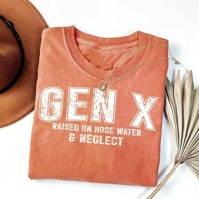 Gen X Gen X Raised Hose Water Neglect 80s Generation Funny Quotes Funny Sarcastic T-Shirts, Hoodie, Sweatshirt