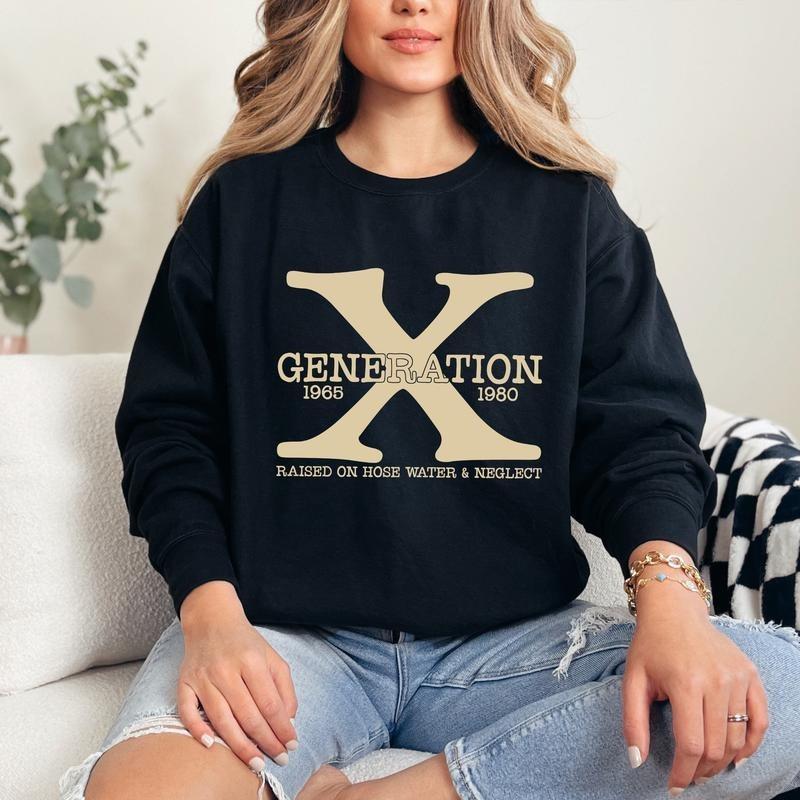 Generation X Graphic Sweatshirt, Raised On Hose Water & Neglect Generation X Sweatshirt T-Shirts, Hoodie | HypeCrazeTee.com
