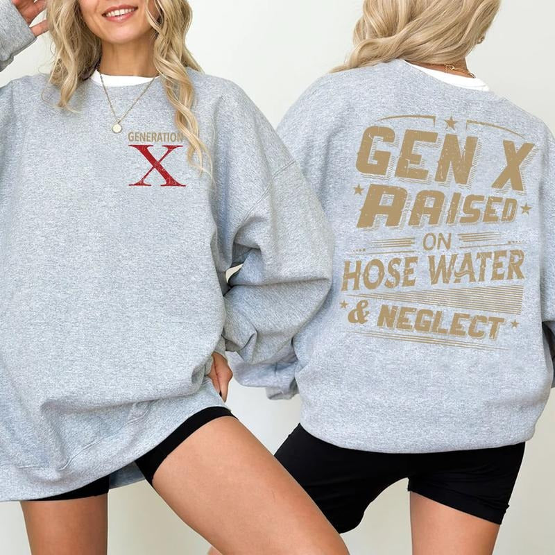 Generation X Two Side Shirt Raised on Hose Water and Neglect Shirt Generation X T Shirt Cotton Top Hoodie, Sweatshirt