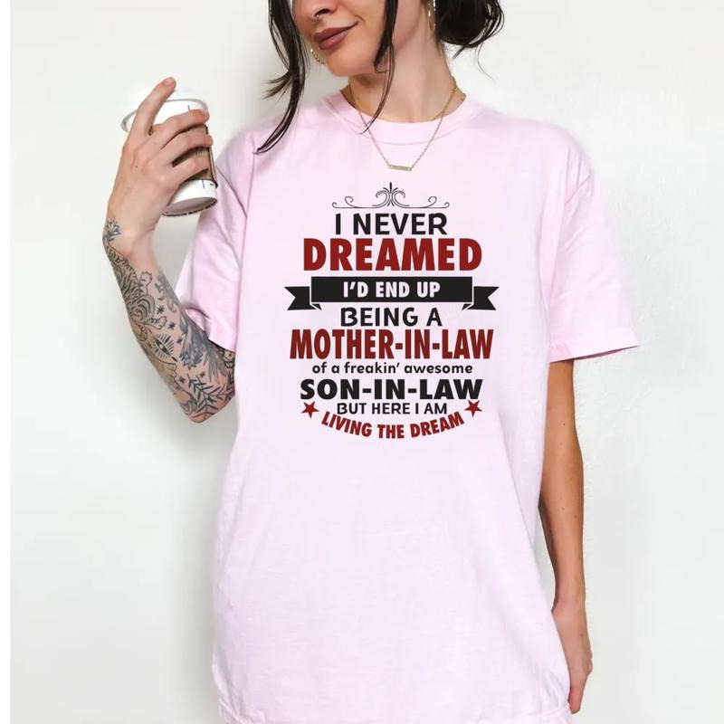 Gift For Mother In Law From Son In Law, I Never Dreamed I'd End Up Being A Mother In Law Shirt, Mothers Day Gift, Unisex...
