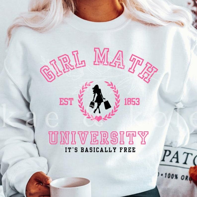 Girl Math University 'S Basically Free ; Cotton Polyester T-Shirts, Hoodie, Sweatshirt