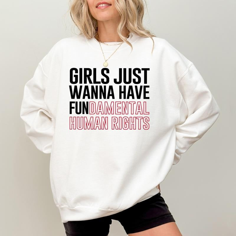 Girls Just Wanna Have Fundamental Human Rights Sweatshirt, Feminist Crewneck, Support Women, Pro Choice Long Sleeves...