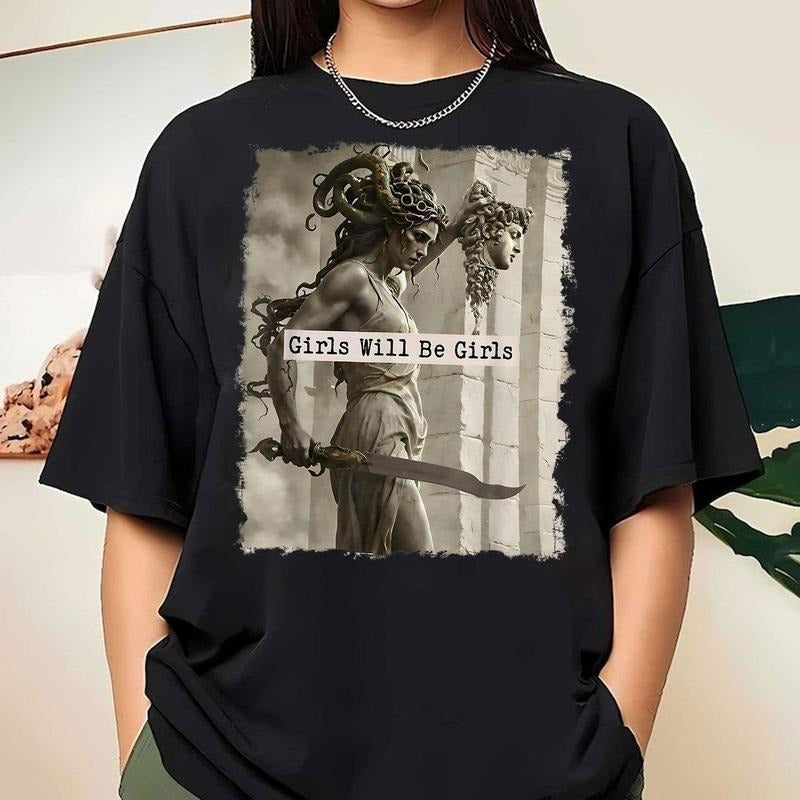Girls Will Be Girls Tshirt, Medusa With The Head Of Perseus Babytee Shirt, Unhinged Feminist Shirt, Women Empowerment,...