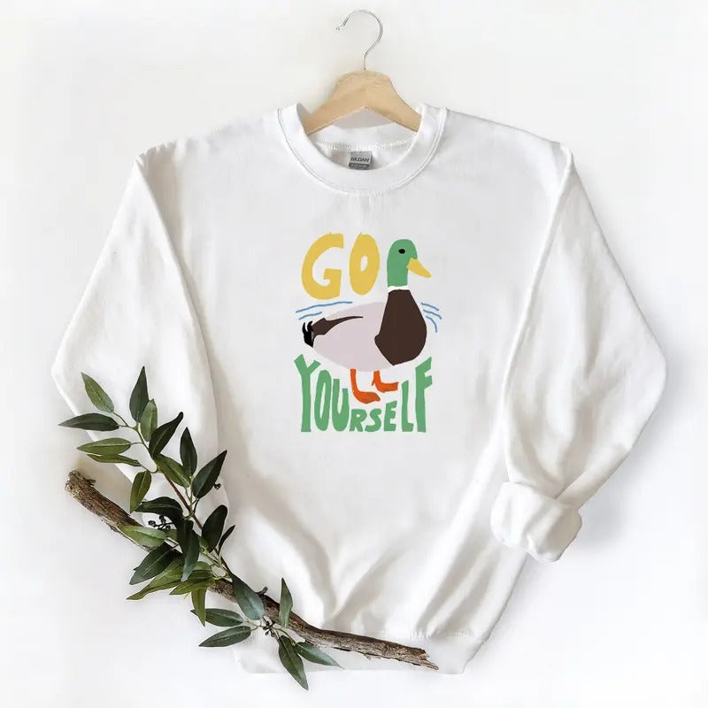 Go Mallard Duck your self Unisex T-shirt Sweatshirt Hoodie, for duck hunters, husbands and Hunting Season Cotton