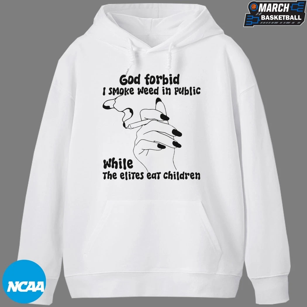God Forbid I Smoke Weed In Public While The Elites Eat Children Cigarettes Hand T-shirts