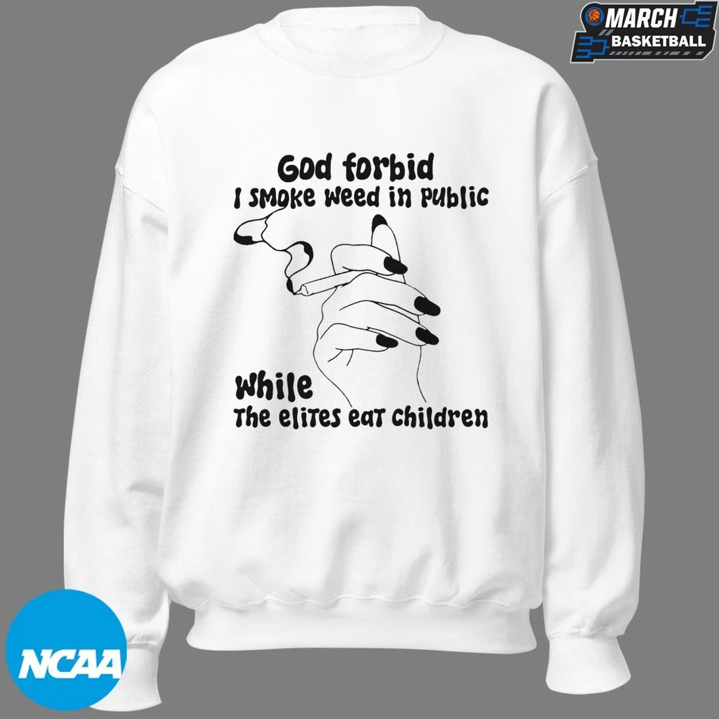 God Forbid I Smoke Weed In Public While The Elites Eat Children Cigarettes Hand T-shirts