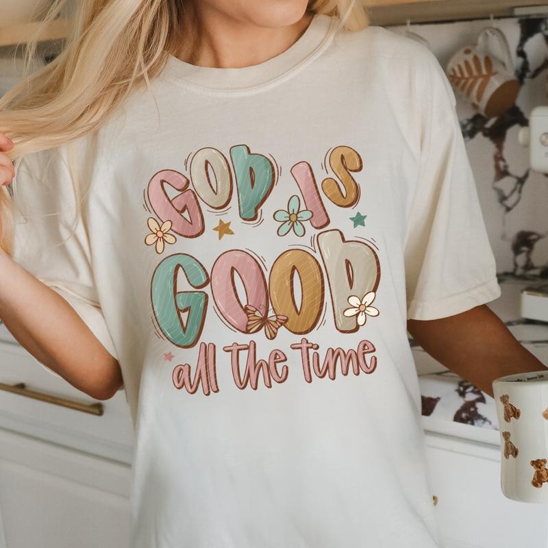 God Is Good All The Time DTF Transfers - THIS IS NOT A SHIRT Hoodie, Sweatshirt | HypeCrazeTee.com