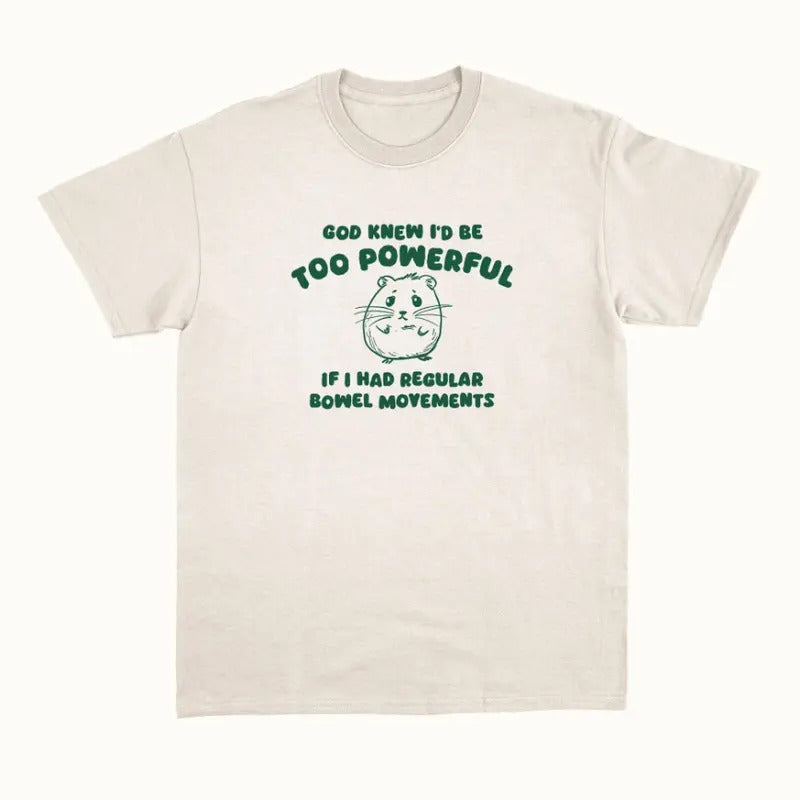 God Knew I'd Be Too Powerful - Unisex T Shirt Hoodie, Sweatshirt | HypeCrazeTee.com