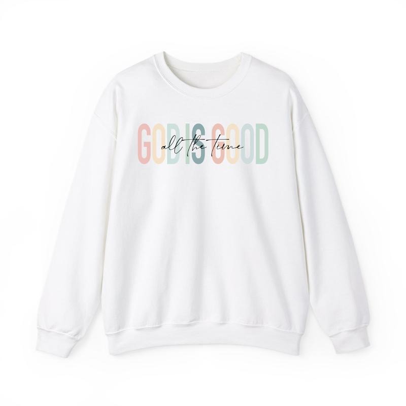 God is Good All The Time Sweatshirt God Lover Sweatshirt T-Shirts, Hoodie | HypeCrazeTee.com