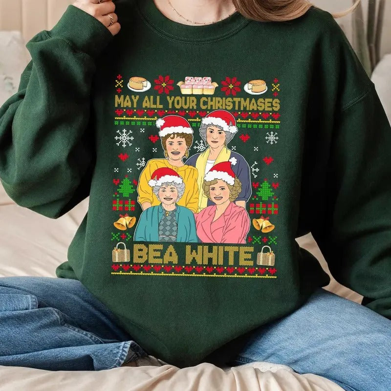 Golden Girls May All Christmases Bea White Sweatshirt, Golden Girls Quote Sweater, Unisex Short Sleeve Tee Hoodie