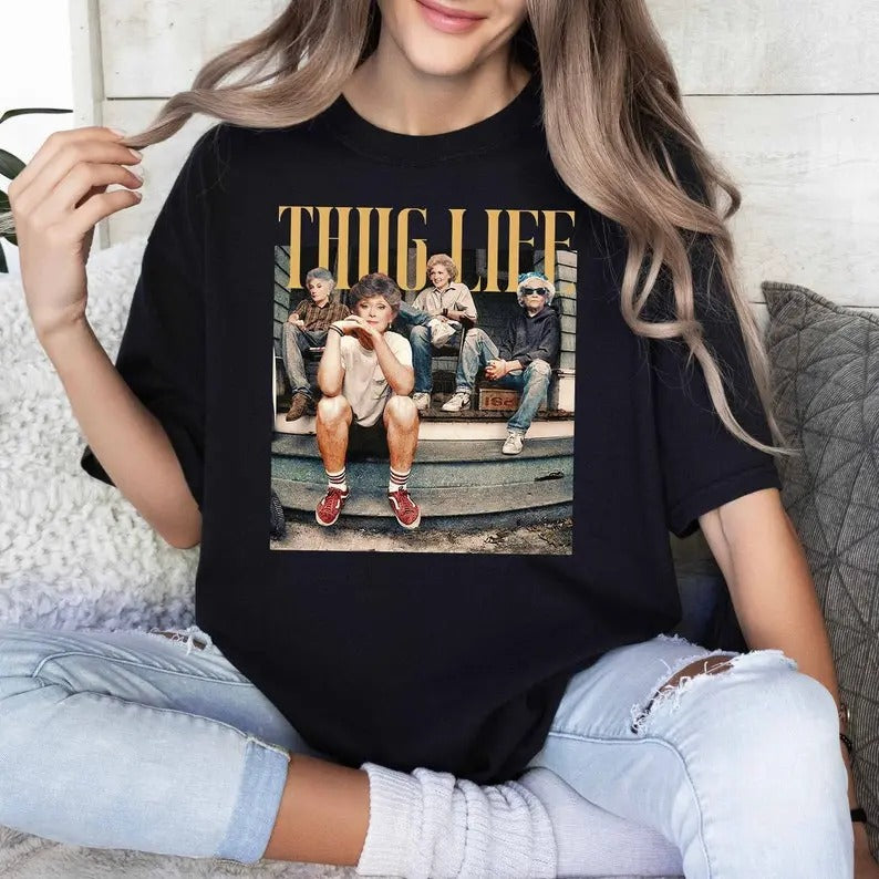 Golden Girls Thug Life Shirt Hoodie, Sweatshirt | HypeCrazeTee.com