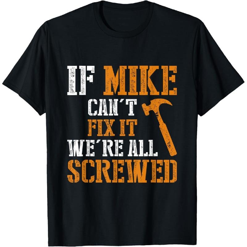 Golf Gift T-Shirt For Men And Women 100% Cotton If Mike Can'T Fix It We'Re All Screwed T-Shirt For Men And Women Hoodie,...