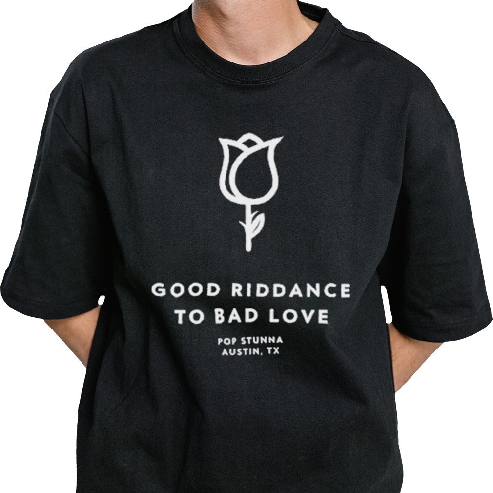 Good Riddance To Bad Love Pop Stunna Austin Tx Shirt