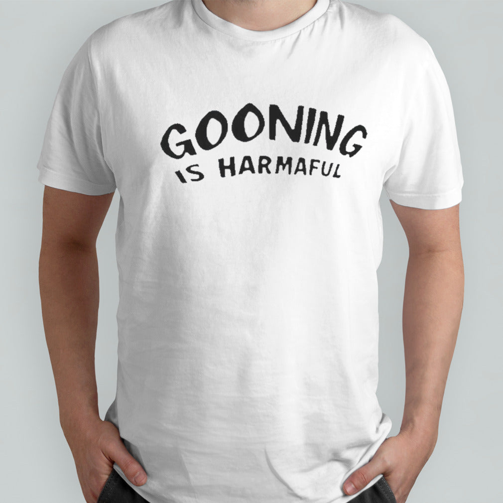 Gooning Is Harmaful Tee Shirt