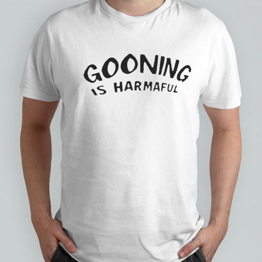 Gooning Is Harmaful Tee Shirt