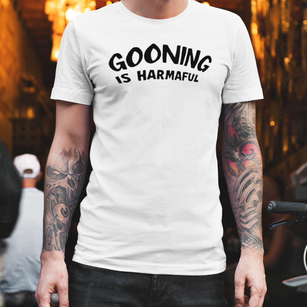 Gooning Is Harmaful shirt