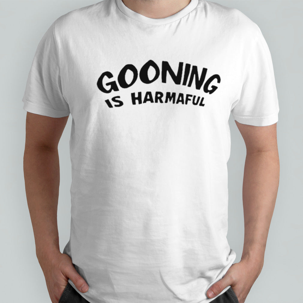 Gooning Is Harmaful shirt