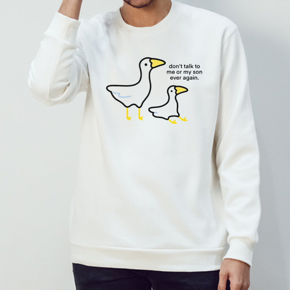 Goose donâ€™t talk to me or my son ever again shirt