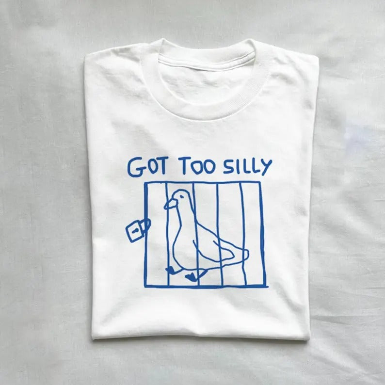 Got too silly T-shirt, Unisex t-shirt, meme tee, funny t shirt, Silly goose tee Hoodie, Sweatshirt | HypeCrazeTee.com