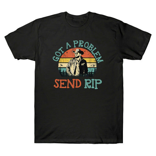 Got A Problem Send Rip Vintage Man's T-Shirt Tee