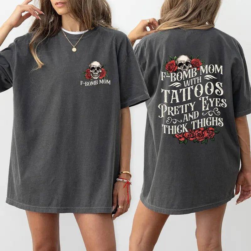 Gothic F-Bomb Mom Comfort Colors Shirt, Tattoos Pretty Eyes and Thick Thighs Mama T-shirt, Tatted Moms Club Graphic Tee,...