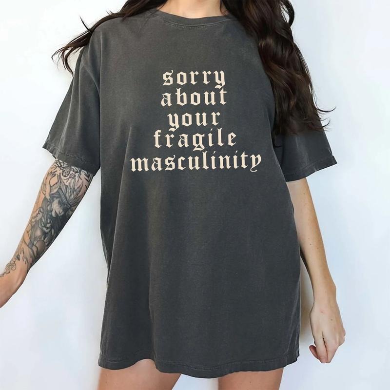 Gothic Sorry About Your Fragile Masculinity Comfort Colors Shirt, Vintage Feminine Energy Unhinged Tees, Sarcastic...