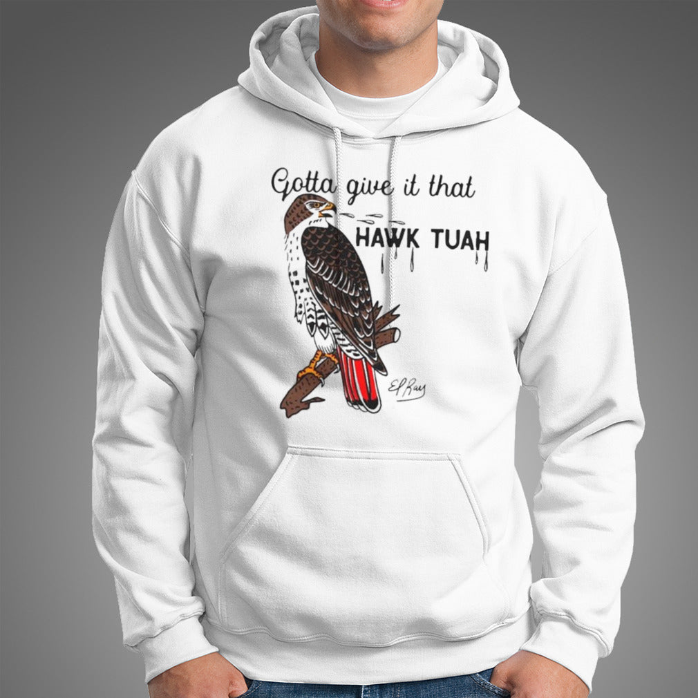 Gotta Give It That Hawk Tuah Shirt
