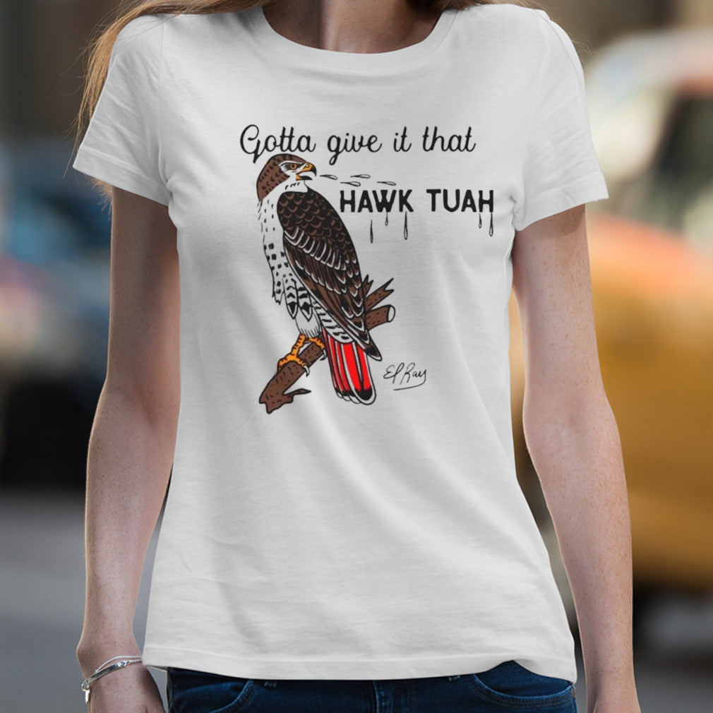 Gotta Give It That Hawk Tuah Shirt