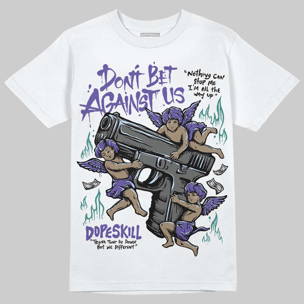 Grape 5s DopeSkill T-Shirt Don't Bet Against Us Graphic