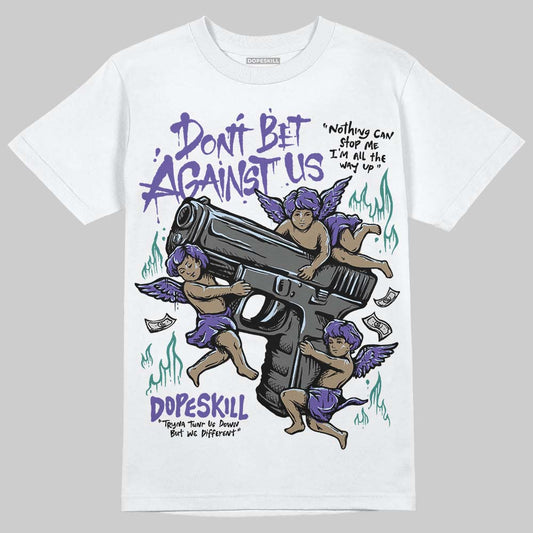 Grape 5s DopeSkill T-Shirt Don't Bet Against Us Graphic